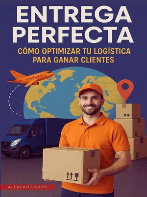 cover image of Entrega Perfecta Cómo Optimizar tu Logística para Ganar Clientes